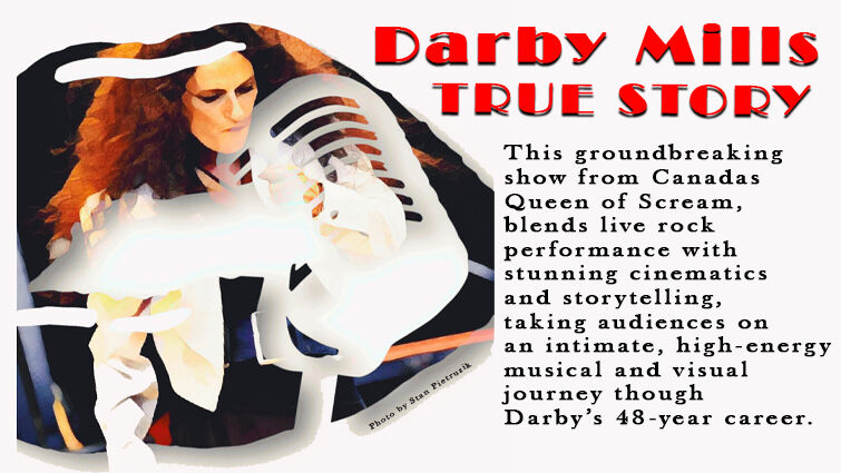 DARBY MILLS TRUE STORY-LIVE MULTI-MEDIA EVENT DARBY MILLS TRUE STORY-LIVE MULTI-MEDIA EVENT